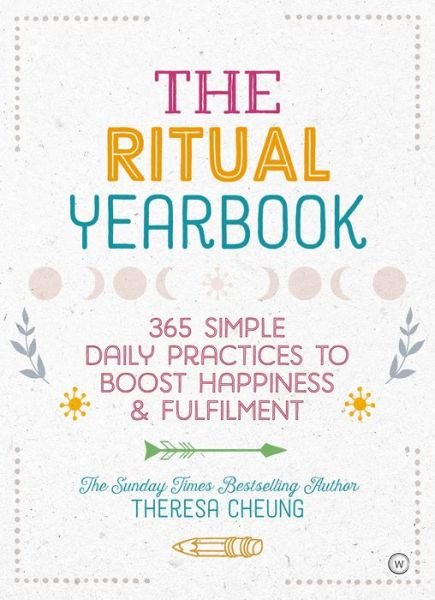 Cover for Theresa Cheung · The Ritual Yearbook: 365 Simple Daily Practices to Boost Happiness &amp; Fulfilment (Paperback Book) [0 New edition] (2019)