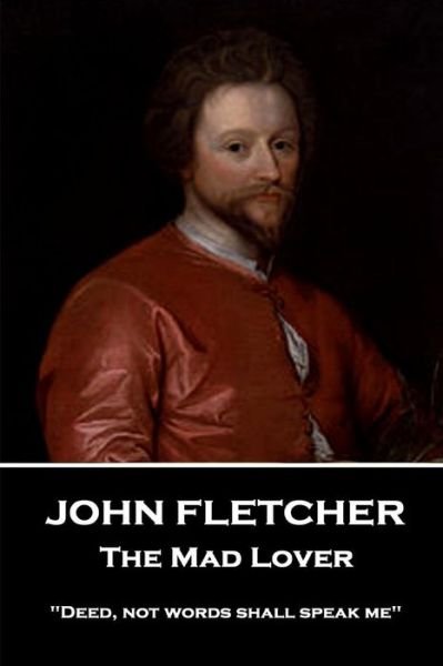 John Fletcher - The Mad Lover - John Fletcher - Livros - Stage Door - 9781787376076 - 9 de janeiro de 2018