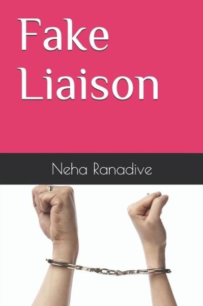 Cover for Neha Dattaprasad Ranadive · Fake Liaison (Paperback Bog) (2019)