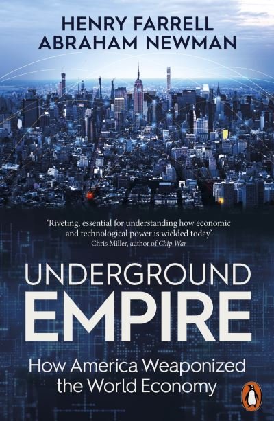 Underground Empire: How America Weaponized the World Economy - Henry Farrell - Kirjat - Penguin Books Ltd - 9781802062076 - torstai 5. syyskuuta 2024