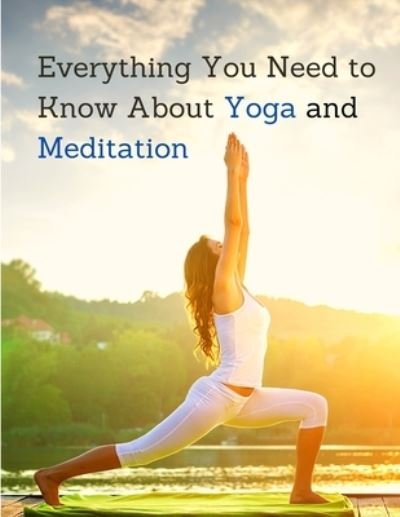 Cover for Exotic Publisher · Everything You Need to Know About Yoga and Meditation: Understand the Anatomy and Physiology to Perfect Your Practice (Paperback Book) (2024)