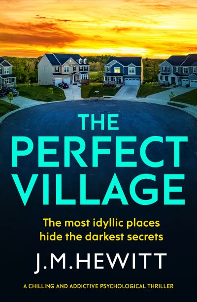 Cover for J.M. Hewitt · The Perfect Village: A chilling and addictive psychological thriller (Pocketbok) (2024)