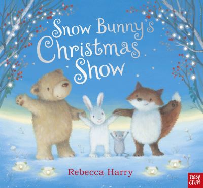 Snow Bunny's Christmas Show - Snow Bunny (Board book) (2024)