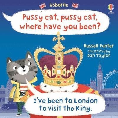 Pussy cat, pussy cat, where have you been? I've been to London to visit the King - Picture Books - Russell Punter - Kirjat - Usborne Publishing Ltd - 9781805313076 - torstai 27. huhtikuuta 2023