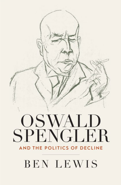 Cover for Ben Lewis · Oswald Spengler and the Politics of Decline (Paperback Book) (2024)