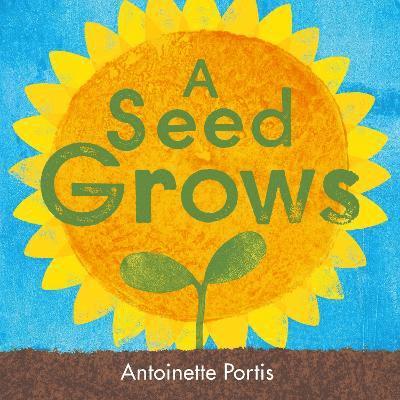 Cover for Antoinette Portis · A Seed Grows (Paperback Book) (2025)