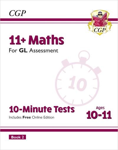 Cover for CGP Books · 11+ GL 10-Minute Tests: Maths - Ages 10-11 Book 2 (N/A) [With Online edition] (2023)