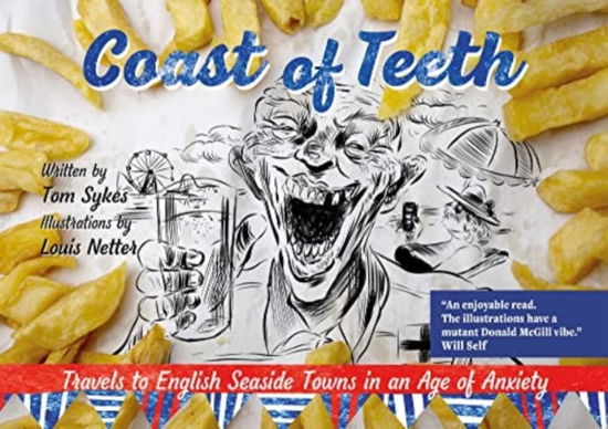 Cover for Tom Sykes · Coast of Teeth: Travels to English Seaside Towns in an Age of Anxiety (Paperback Book) (2023)