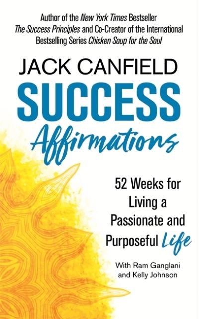 Success Affirmations: 52 Weeks for Living a Passionate and Purposeful Life - Jack Canfield - Books - Orion Publishing Co - 9781841883076 - February 8, 2018