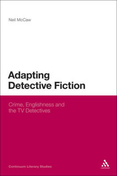 Cover for Neil Mccaw · Adapting Detective Fiction: Crime, Englishness and the TV Detectives (Continuum Literary Studies) (Hardcover Book) (2011)