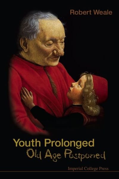 Cover for Weale, Robert A (King's College London, Uk) · Youth Prolonged: Old Age Postponed (Taschenbuch) (2009)