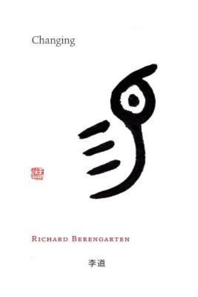 Cover for Richard Berengarten · Changing (Paperback Book) (2016)