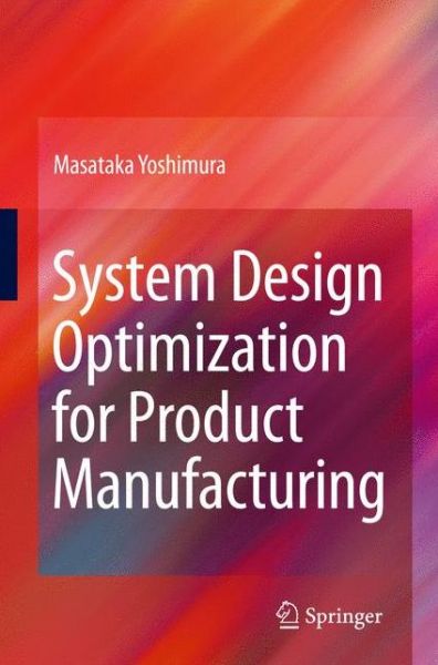 Cover for Masataka Yoshimura · System Design Optimization for Product Manufacturing (Hardcover Book) [2010 edition] (2010)