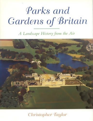 Cover for Chris Taylor · The Parks and Gardens of Britain: A Landscape History from the Air (Taschenbuch) (1998)