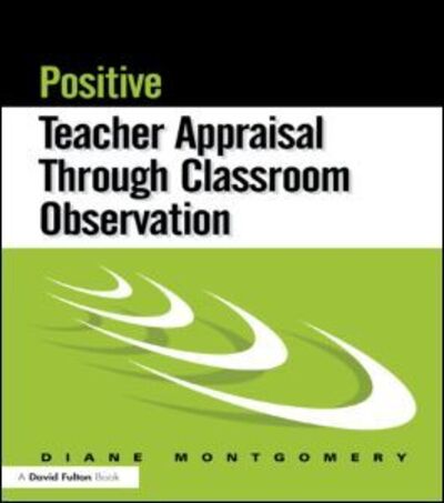 Cover for Montgomery, Diane (Middlesex University, UK) · Positive Teacher Appraisal Through Classroom Observation (Pocketbok) (1999)