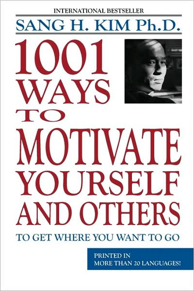 Cover for Kim, Sang H, PhD · 1001 Ways to Motivate Yourself &amp; Others (Paperback Book) (2021)