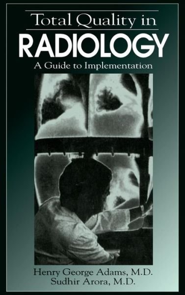 Cover for Sudhir Arora · Total Quality in Radiology: A Guide to Implementation (Hardcover Book) (1994)