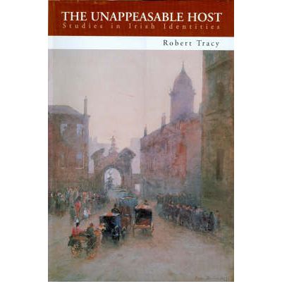 Cover for Robert Tracy · Unappeasable Host: Studies in Irish Identities: Studies in Irish Identities (Paperback Book) (1998)