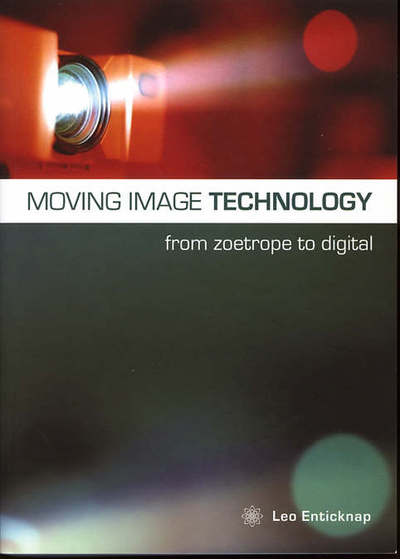 Cover for Leo Enticknap · Moving Image Technology – from Zoetrope to Digital (Hardcover Book) (2005)