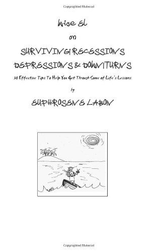 Cover for Euphrosene Labon · Surviving Recessions Depressions &amp; Downturns: 30 Effective Tips to Help You Get Through Some of Life's Lessons (Wise El On) (Paperback Book) (2011)