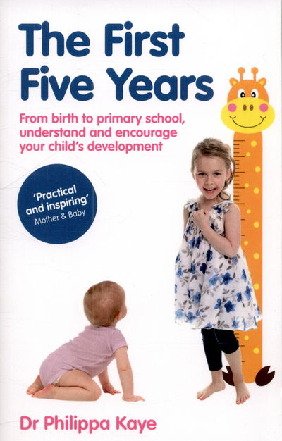 Cover for Dr Philippa Kaye · The First Five Years: From Birth to Primary School, Understand and Encourage Your Child's Development (Paperback Book) [UK edition] (2022)