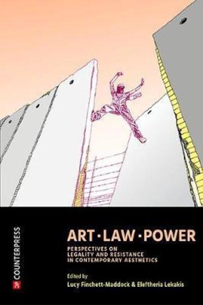 Lucy Finchett-Maddock · Art, Law, Power: Perspectives on Legality and Resistance in Contemporary Aesthetics (Paperback Book) (2020)