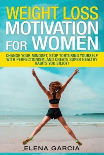 Cover for Elena Garcia · Weight Loss Motivation for Women (Paperback Book) (2019)