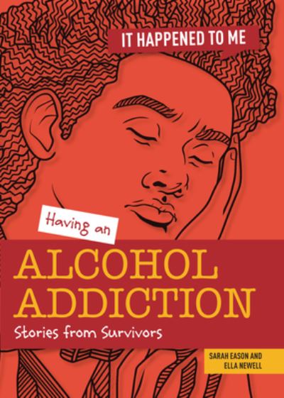 Cover for Ella Newell · Having an Alcohol Addiction (Hardcover Book) (2022)