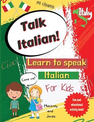 Talk Italian! - Hackney And Jones - Livres - Hackney and Jones - 9781915216076 - 31 octobre 2021