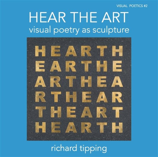 Cover for Richard Tipping · Hear the Art: Visual Poetry as Sculpture (Paperback Book) (2022)