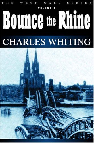 Cover for Charles Whiting · Bounce the Rhine (The West Wall Series) (Hardcover Book) [First Edition Thus edition] (2008)