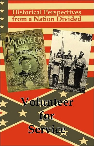 Historical Perspectives from a Nation Divided: Volunteer for Service - Bmp - Books - Blue Mustang Press - 9781935199076 - June 15, 2010