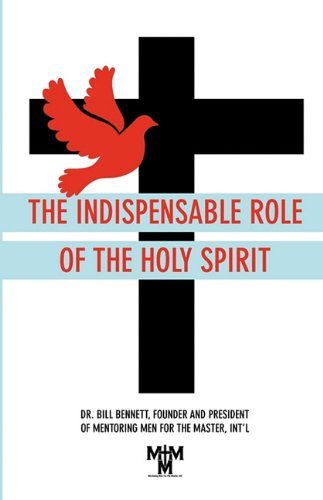 Cover for Bill Bennett · The Indispensable Role of the Holy Spirit (Pocketbok) (2010)