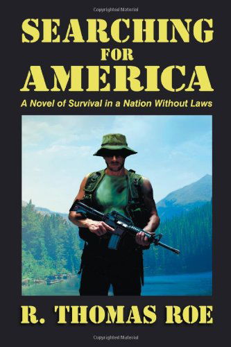 Cover for R Thomas Roe · Searching for America: A Novel of Survival in a Nation Without Laws (Paperback Book) (2011)