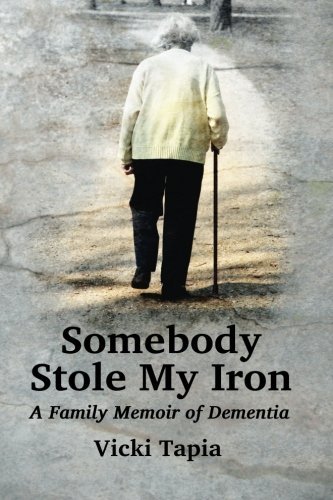 Cover for Vicki Tapia · Somebody Stole My Iron: A Family Memoir of Dementia (Paperback Book) (2014)