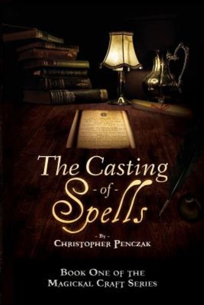 Cover for Christopher J Penczak · The Casting of Spells: Creating a Magickal Life Through the Words of True Will - Magical Craft (Paperback Bog) (2016)