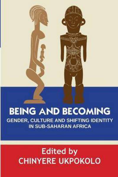 Cover for Chinyere Ukpokolo · Being and Becoming. Gender, Culture and Shifting Identity in (Paperback Book) (2016)