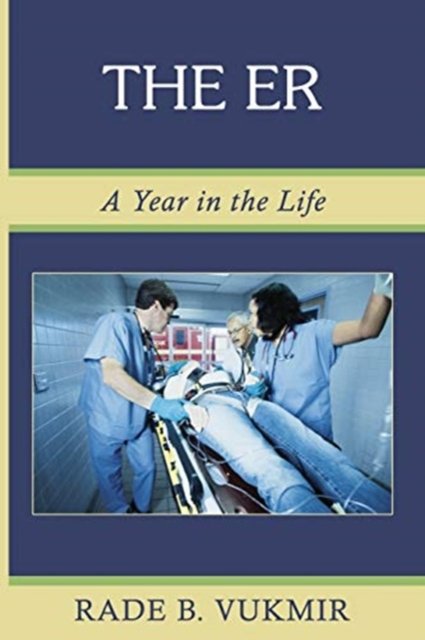 Cover for Vukmir, Rade B (Northwest Medical Center Franklin Pennsylvania USA) · The ER: A Year In The Life (Paperback Book) [2nd Second Revised edition] (2016)