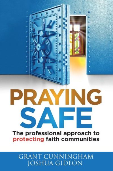 Cover for Grant Cunningham · Praying Safe : The professional approach to protecting faith communities (Paperback Book) (2018)