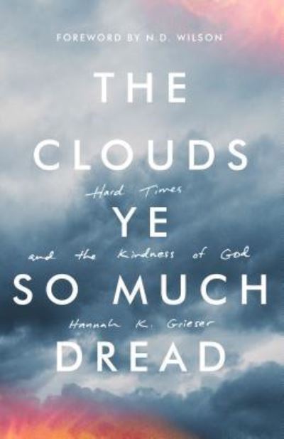 Cover for Hannah K. Grieser · The Clouds Ye So Much Dread (Paperback Bog) (2017)