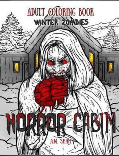 Cover for A M Shah · Adult Coloring Book Horror Cabin: Winter Zombies - Horror Cabin (Hardcover Book) (2017)