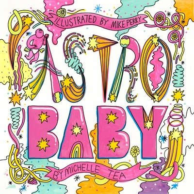 Cover for Michelle Tea · Astro Baby (Hardcover Book) (2019)