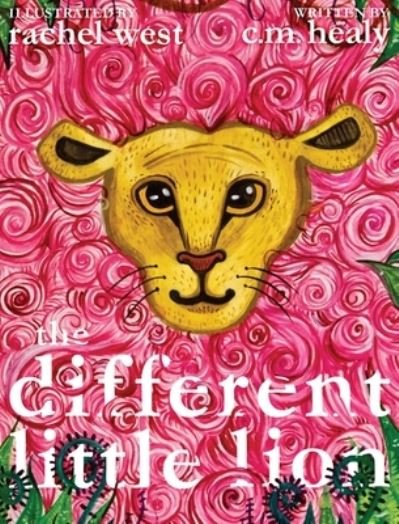 Cover for CM Healy · The Different Little Lion (Gebundenes Buch) (2017)