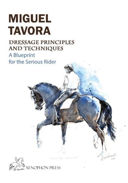 Cover for Miguel Tavora · Dressage Principles and Techniques: A blueprint for the serious rider (Taschenbuch) [Softcover edition] (2018)