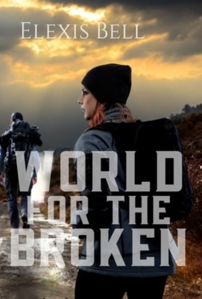 Cover for Elexis Bell · World for the Broken (Hardcover Book) (2020)