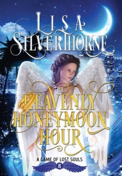 Cover for Lisa Silverthorne · The Heavenly Honeymoon Hour (Hardcover Book) (2021)