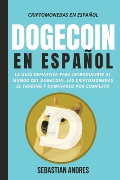 Cover for Sebastian Andres · DogeCoin en Espanol (Paperback Book) (2021)