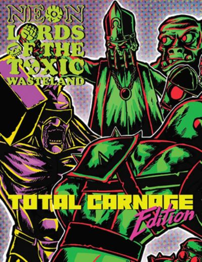 Cover for Brian Shutter · Neon Lords of the Toxic Wasteland Total Carnage Edition (Core Rulez) (Hardcover Book) (2024)