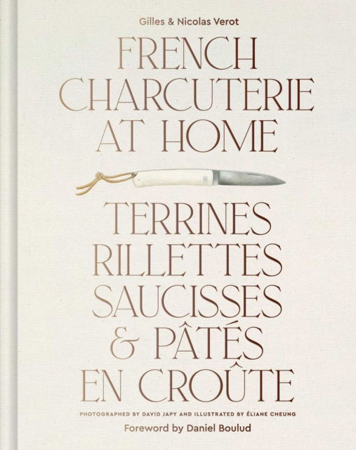 Cover for Gilles Verot · French Charcuterie at Home: Terrines, Rillettes, Saucisses, &amp; Pates En Croute (Hardcover Book) (2024)