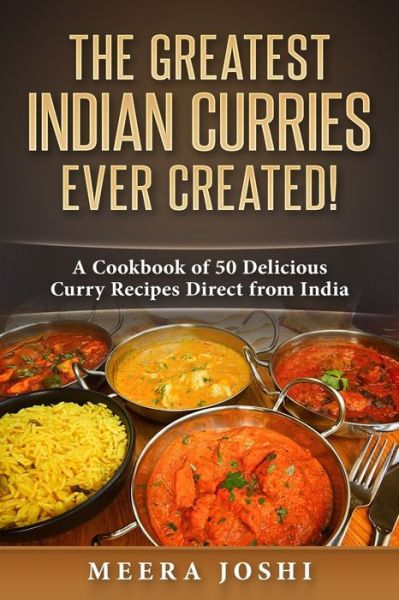 Cover for Meera Joshi · The Greatest Indian Curries Ever Created! (Paperback Book) (2017)